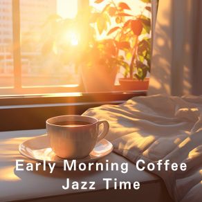 Early Morning Coffee Jazz Time album cover
