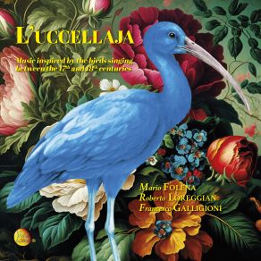 L'uccellaja (Music Inspired By The Birds Singing Between The 17th And 18th Centuries) album cover