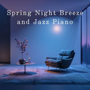 Spring Night Breeze And Jazz Piano album cover
