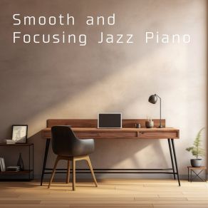 Smooth And Focusing Jazz Piano album cover