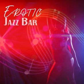 Erotic Jazz Bar: Sexy Evening With Jazz Music album cover