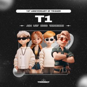 1ST ANNIVERSARY OF TRIGGER T1 album cover
