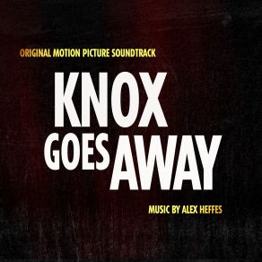 Knox Goes Away (Original Soundtrack) album cover
