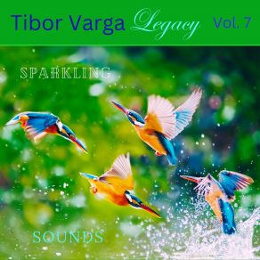 Tibor Varga Legacy, Vol. 7: Sparkling Sounds album cover