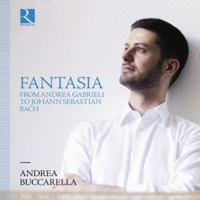 Andrea Buccarella - Fantasia From Andrea Gabrieli To Johann Sebastian Bach album cover