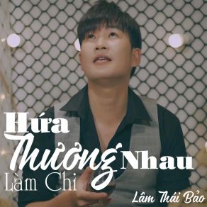 Hứa Thương Nhau Làm Chi album cover