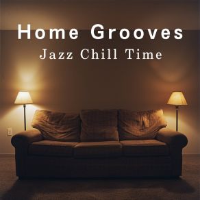 Home Grooves: Jazz Chill Time album cover