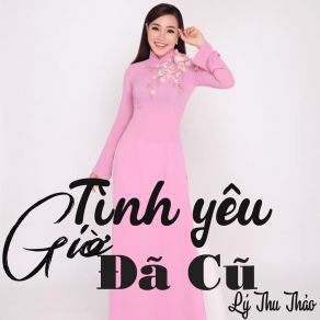 Tình Yêu Giờ Đã Cũ album cover