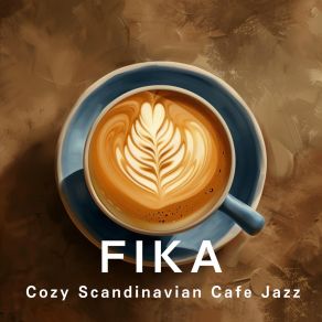 FIKA: Cozy Scandinavian Cafe Jazz album cover
