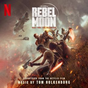 Rebel Moon — Part Two: The Scargiver (Soundtrack From The Netflix Film) album cover