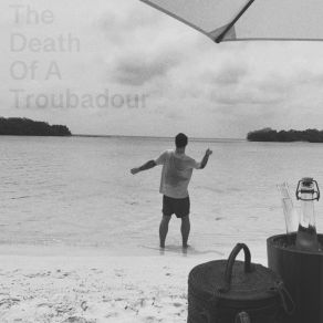 The Death Of A Troubadour album cover