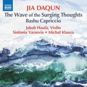 Daqun Jia: The Wave Of The Surging Thoughts & Bashu Capriccio album cover