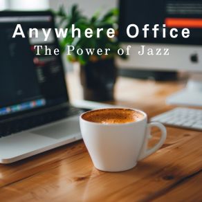 Anywhere Office: The Power Of Jazz album cover