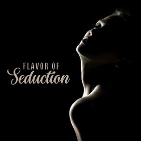 Flavor Of Seduction: Instrumental Jazz Sex Music album cover