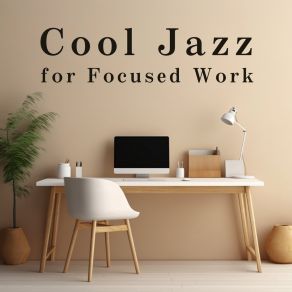 Cool Jazz For Focused Work album cover