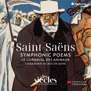 Symphonic Poems; Le Carnaval Des Animaux; L'Assassinat Du Duc De Guise (Les Siecles, Francois-Xavier Roth) (CD1) album cover