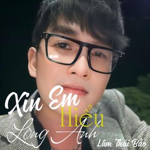 Xin Em Hiểu Lòng Anh album cover