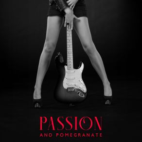 Passion And Pomegranate: Best Romantic Guitar Music Of All Time album cover