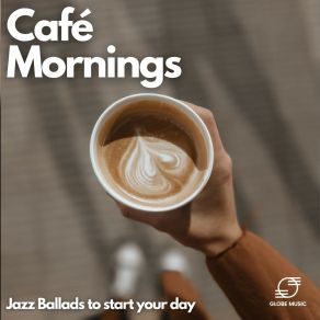 Café Mornings: Jazz Ballads To Start Your Day album cover