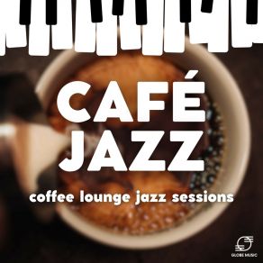 Café Jazz: Coffee Lounge Jazz Sessions album cover
