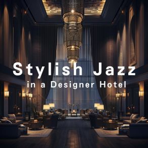 Stylish Jazz In A Designer Hotel album cover