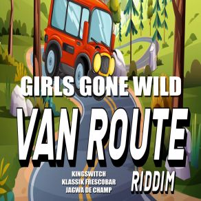 Girls Gone Wild (Van Route Riddim) album cover