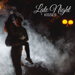 Late Night Kisses: Romantic Instrumental Jazz album cover