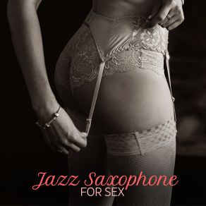 Jazz Saxophone For Sex album cover