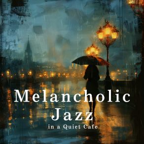 Melancholic Jazz In A Quiet Cafe album cover