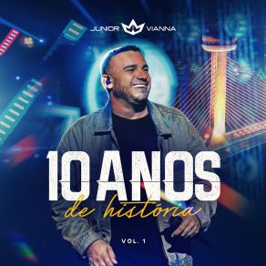 Junior Vianna 10 Anos De História - Vol. 1 album cover