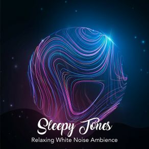 Sleepy Tones: Relaxing White Noise Ambience album cover