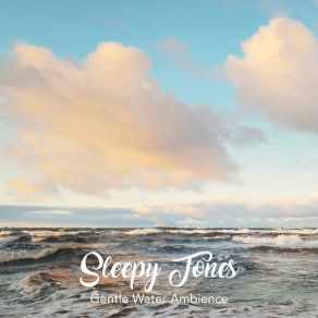 Sleepy Tones: Gentle Water Ambience album cover