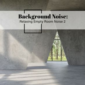 Background Noise: Relaxing Empty Room Noise 2 album cover