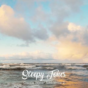 Sleepy Tones: Gentle Water Ambience 2 album cover