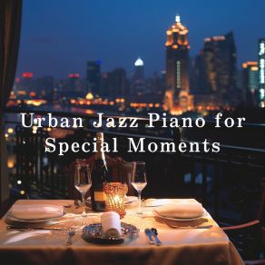 Urban Jazz Piano For Special Moments album cover