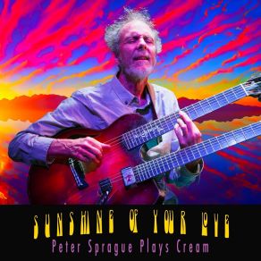Sunshine Of Your Love: Peter Sprague Plays Cream album cover