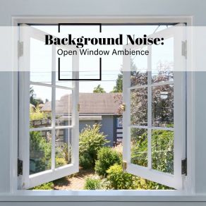 Background Noise: Open Window Ambience album cover