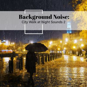 Background Noise: City Walk At Night Sounds 2 album cover