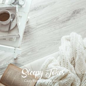 Sleepy Tones: Cozy Room White Noise album cover