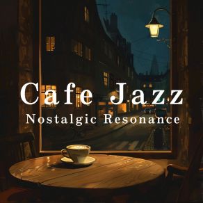 Cafe Jazz - Nostalgic Resonance album cover