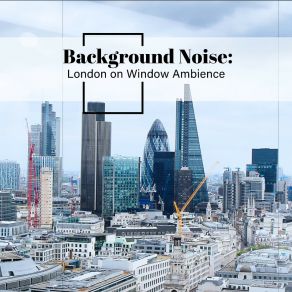 Background Noise: London On Window Ambience album cover