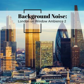 Background Noise: London On Window Ambience 2 album cover