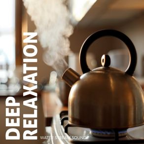Deep Relaxation: Water Stream Sounds album cover