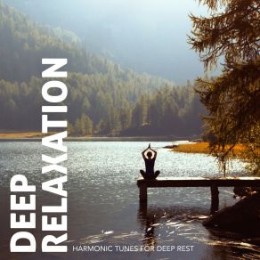 Deep Relaxation: Harmonic Tunes For Deep Rest album cover