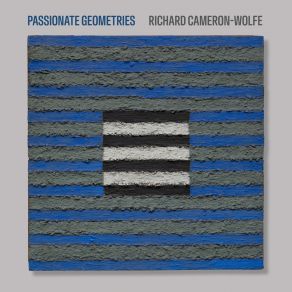 Richard Cameron-Wolfe: Passionate Geometries album cover