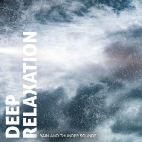 Deep Relaxation: Rain And Thunder Sounds album cover