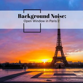Background Noise: Open Window In Paris 2 album cover