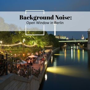 Background Noise: Open Window In Berlin album cover