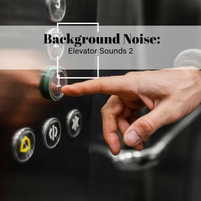 Background Noise: Elevator Sounds 2 album cover