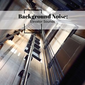 Background Noise: Elevator Sounds album cover